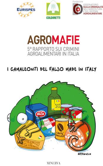 Agromafie. 5° rapporto sui crimini agroalimentari in Italia - Coldiretti - Libro Minerva Edizioni (Bologna) 2017, Eurispes | Libraccio.it