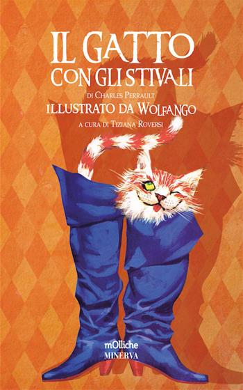 Il gatto con gli stivali. Ediz. speciale - Charles Perrault - Libro Minerva Edizioni (Bologna) 2017, Molliche | Libraccio.it