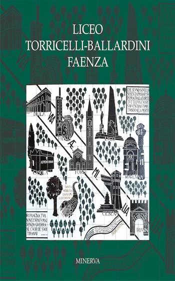 Il liceo Torricelli-Ballardini di Faenza. Nuova ediz.  - Libro Minerva Edizioni (Bologna) 2018 | Libraccio.it