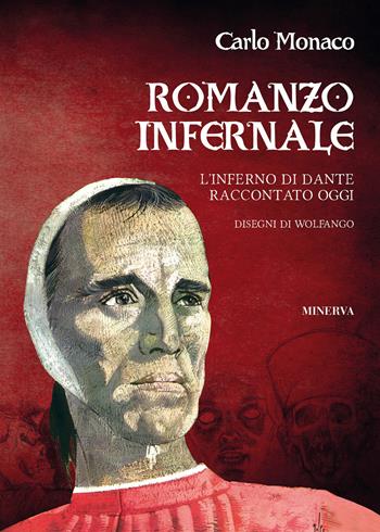 Romanzo infernale. L'Inferno di Dante raccontato oggi - Carlo Monaco - Libro Minerva Edizioni (Bologna) 2019 | Libraccio.it