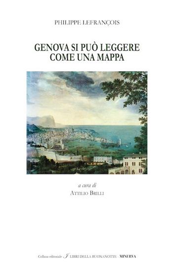 Genova si può leggere come una mappa-Genova, the town can be read like a map. Ediz. bilingue - Philippe Lefrançois - Libro Minerva Edizioni (Bologna) 2017, I libri della buonanotte | Libraccio.it