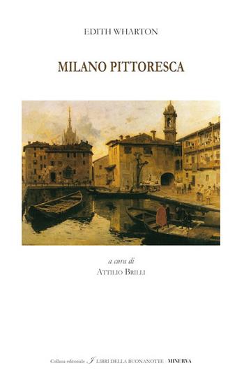 Milano pittoresca. Ediz. bilingue - Edith Wharton - Libro Minerva Edizioni (Bologna) 2017, I libri della buonanotte | Libraccio.it