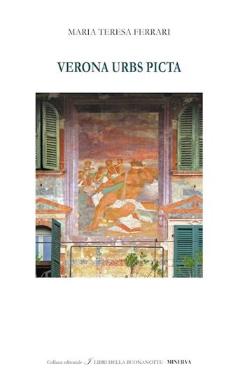 Verona urbs picta. Ediz. italiana e inglese - Maria Teresa Ferrari - Libro Minerva Edizioni (Bologna) 2017, I libri della buonanotte | Libraccio.it