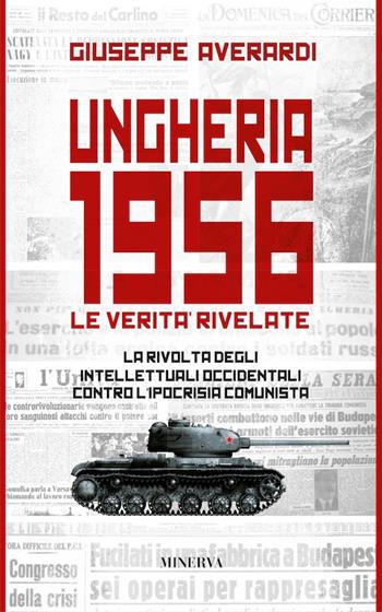 Ungheria 1956. Le verità rivelate. Nuova ediz. - Giuseppe Averardi - Libro Minerva Edizioni (Bologna) 2018, Eurispes | Libraccio.it