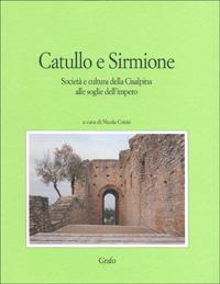 Catullo e Sirmione. Società e cultura della Cisalpina alle soglie dell'impero  - Libro Grafo 1994, Grafostorie | Libraccio.it