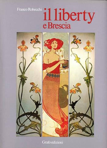 Il liberty e Brescia - Franco Robecchi - Libro Grafo 1981, Grandangolo | Libraccio.it