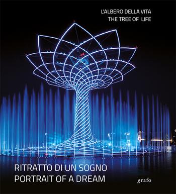 L' albero della vita. Ritratto di un sogno. Ediz. italiana e inglese - Piero Fasanotto, Michele Branca - Libro Grafo 2015 | Libraccio.it