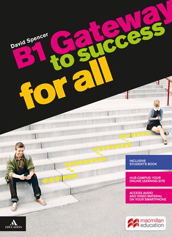 Gateway to success for all. B1. Per il biennio delle Scuole superiori. Con e-book. Con espansione online - David Spencer - Libro Macmillan Elt 2020 | Libraccio.it