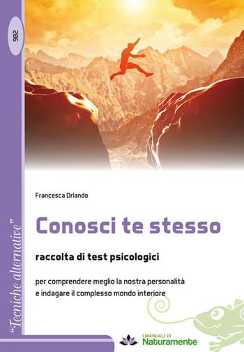 Conosci te stesso. Raccolta di test psicologici - Francesca Orlando - Libro Sigem 2015, Tecniche alternative | Libraccio.it