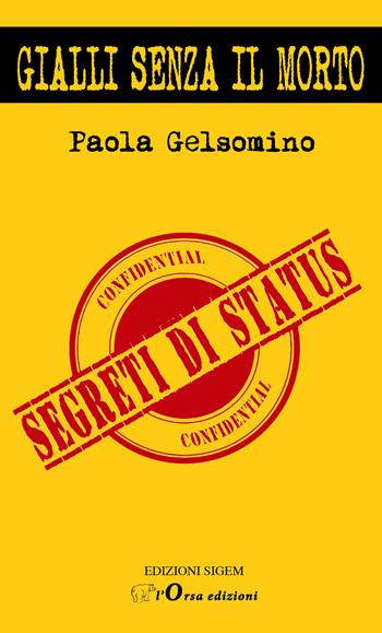 Segreti di status. Gialli senza il morto - Paola Gelsomino - Libro Sigem 2018 | Libraccio.it