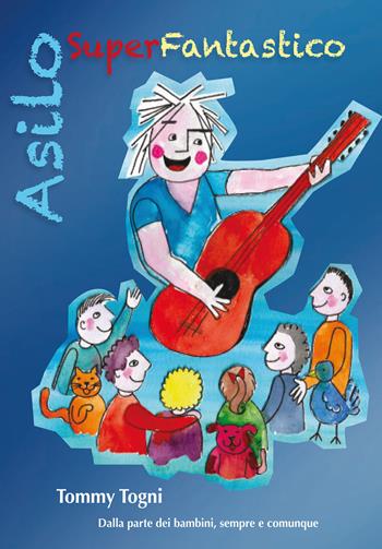 Asilo super fantastico. Ediz. illustrata - Tommy Togni - Libro Sigem 2024 | Libraccio.it
