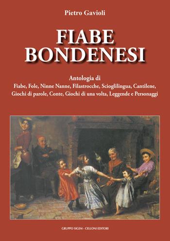 Fiabe bondenesi. Antologia di fiabe, fole, ninne nanne, filastrocche, scioglilingua, cantilene, giochi di parole, conte, giochi di una volta, leggende e personaggi - Pietro Gavioli - Libro Sigem 2025 | Libraccio.it