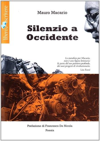 Silenzio a occidente. Con CD Audio - Mauro Macario - Libro Liberodiscrivere edizioni 2007, Libero di stile | Libraccio.it