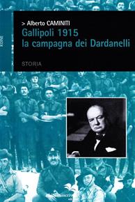 Gallipoli 1915. La campagna dei Dardanelli - Alberto Caminiti - Libro Liberodiscrivere edizioni 2008, Koinè | Libraccio.it