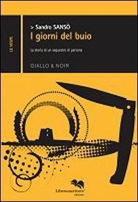 I giorni del buio - Sandro Sansò - Libro Liberodiscrivere edizioni 2009, Le vespe | Libraccio.it