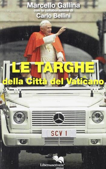 Le targhe della Città del Vaticano - Marcello Gallina, Carlo Bellini - Libro Liberodiscrivere edizioni 2011 | Libraccio.it