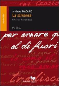 La screanza - Mauro Macario - Libro Liberodiscrivere edizioni 2012, Nuda poesia | Libraccio.it