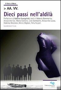 Dieci passi nell'aldilà - Roberto Bommarito, Alessandro Cal, Marco Cardone - Libro Liberodiscrivere edizioni 2012 | Libraccio.it