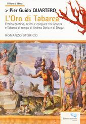 L'oro di Tabarca. Eredità contese, delitti e congiure tra Genova e Tabarca al tempo di Andrea Doria e di Dragut