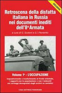 Retroscena della disfatta italiana in Russia nei documenti inediti dell'8ª armata - Giorgio Scotoni, Sergej I. Filonenko - Libro Panorama 2008 | Libraccio.it