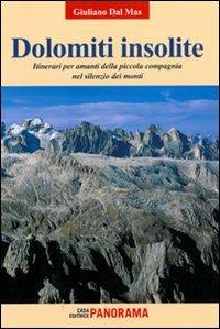 Dolomiti insolite. Itinerari per amanti della piccola compagnia nel silenzio dei monti. Vol. 1 - Giuliano Dal Mas - Libro Panorama 2008 | Libraccio.it