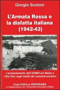 L' Armata Rossa e la disfatta italiana (1942-43) - Giorgio Scotoni - Libro Panorama 2007 | Libraccio.it