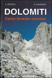Dolomiti. Cento itinerari circolari - Andrea Rizzato, Andrea Favarato - Libro Panorama 2007 | Libraccio.it