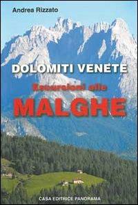 Dolomiti venete. Escursioni alle malghe - Andrea Rizzato - Libro Panorama 2009 | Libraccio.it