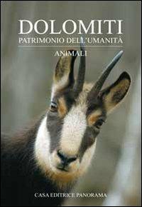 Dolomiti. Animali - Gianluca Ferretti - Libro Panorama 2009, Dolomiti. Patrimonio dell'umanità | Libraccio.it
