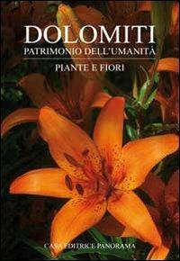 Dolomiti. Piante e fiori - Claudia Fontaneto - Libro Panorama 2009, Dolomiti. Patrimonio dell'umanità | Libraccio.it