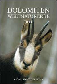 Dolomiten weltnaturerbe. Tiere - Gianluca Ferretti - Libro Panorama 2009, Dolomiten Weltnaturerbe | Libraccio.it