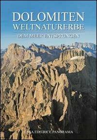 Dolomiten weltnaturerbe. Dem meer entsprungen - Marco Majrani - Libro Panorama 2009, Dolomiten Weltnaturerbe | Libraccio.it
