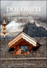Dolomiti. Il paesaggio abitato - Paolo Lazzarin - Libro Panorama 2010, Dolomiti. Patrimonio dell'umanità | Libraccio.it