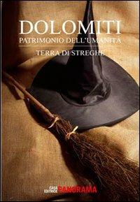 Dolomiti. Terra di streghe - Luigino Mattei - Libro Panorama 2011, Dolomiti. Patrimonio dell'umanità | Libraccio.it