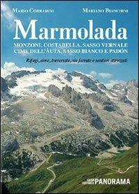 Marmolada. Monzoni, Costabella, Sasso Vernale, Cime dell'Auta, Sasso Bianco e Padòn. Rifugi, cime, traversate, vie ferrate e sentieri attrezzati - Mariano Bianchini, Mario Corradini - Libro Panorama 2012 | Libraccio.it