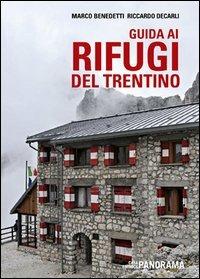 Guida ai rifugi del Trentino - Marco Benedetti, Riccardo Decarli - Libro Panorama 2013 | Libraccio.it