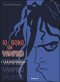 La resurrezione. Io sono un vampiro. Vol. 1 - Carlos Trillo, Eduardo Risso - Libro Grifo Edizioni 2001 | Libraccio.it