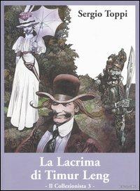 Il collezionista. Vol. 3: lacrima di Timur Leng, La. - Sergio Toppi - Libro Edizioni Di 2006 | Libraccio.it