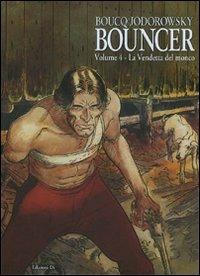 La vendetta del monco. Bouncer. Vol. 4 - François Boucq, Alejandro Jodorowsky - Libro Grifo Edizioni 2007 | Libraccio.it
