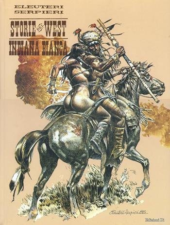 L' indiana bianca. Storie del west. Vol. 4 - Paolo Eleuteri Serpieri - Libro Edizioni Di 2007 | Libraccio.it