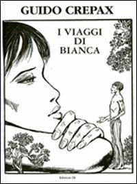 I viaggi di Bianca - Guido Crepax - Libro Grifo Edizioni 2008 | Libraccio.it