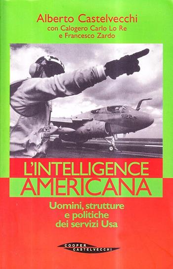 L'intelligence americana - Alberto Castelvecchi, Calogero C. Lo Re, Francesco Zardo - Libro Castelvecchi 2002, The Cooper files | Libraccio.it