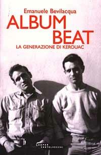 Album Beat. La generazione di Kerouac - Emanuele Bevilacqua - Libro Cooper 2015, Hot books | Libraccio.it