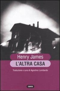 L'altra casa - Henry James - Libro Cooper 2004, Cooper classici | Libraccio.it