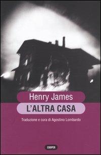 L'altra casa - Henry James - Libro Cooper 2004, Cooper classici | Libraccio.it