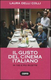 Il gusto del cinema italiano. In cento e più ricette - Laura Delli Colli - Libro Cooper 2015 | Libraccio.it