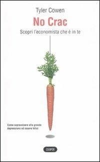 No crac. Scopri l'economista che è in te - Tyler Cowen - Libro Cooper 2008, The Cooper files | Libraccio.it