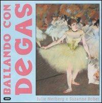 Ballando con Degas. Ediz. illustrata - Julie Merberg, Suzanne Bober - Libro Cooper 2008, Piccoli capolavori | Libraccio.it