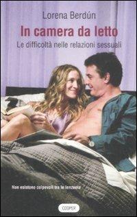 In camera da letto. Le difficoltà nelle relazioni sessuali - Lorena Berdún - Libro Cooper 2015, The Cooper files | Libraccio.it