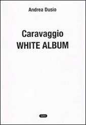 Caravaggio. White album